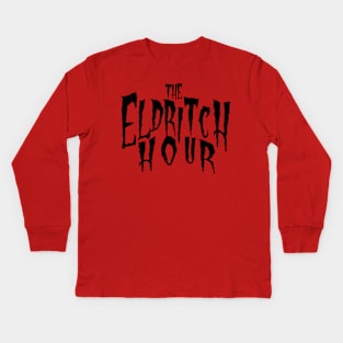 The Eldritch Hour Podcast Show Title Black Text Kids Long Sleeve T-Shirt